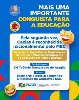 🎉📚 Mais uma conquista para a educação de Caxias!

Pela segunda vez, o município é reconhecido nacionalmente pelo MEC, com a seleção da experiência inspiradora da EM Teódulo Damasceno de Aragão e do projeto “Entre Arte e Poesia: semeando a literatura de Gonçalves Dias”.

Um reconhecimento que valoriza o compromisso com uma educação pública de qualidade e o trabalho de toda a comunidade escolar.💙✨

#EducaçãoCaxiense #EducaçãoIntegral #OrgulhoDeCaxias #PrefeituraDeCaxias